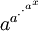 a^{a^{\cdot^{\cdot^{a^x}}}}
