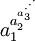 a_1^{a_2^{a_3^{\cdot^{\cdot^\cdot}}}}