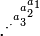 \cdot^{\cdot^{\cdot^{a_3^{a_2^{a_1}}}}}